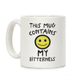 This Mug Contains My Bitterness Coffee Mug