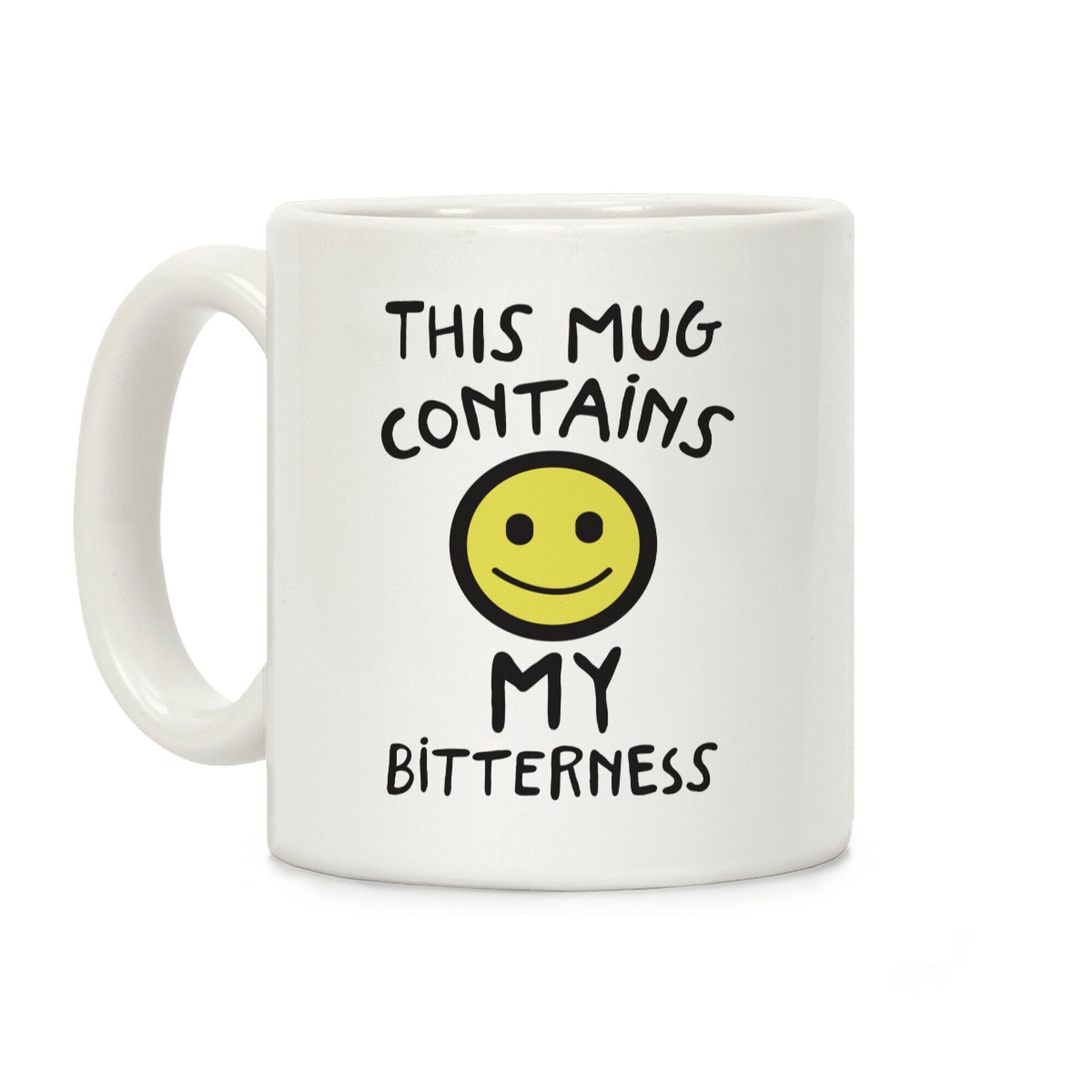 This Mug Contains My Bitterness Coffee Mug