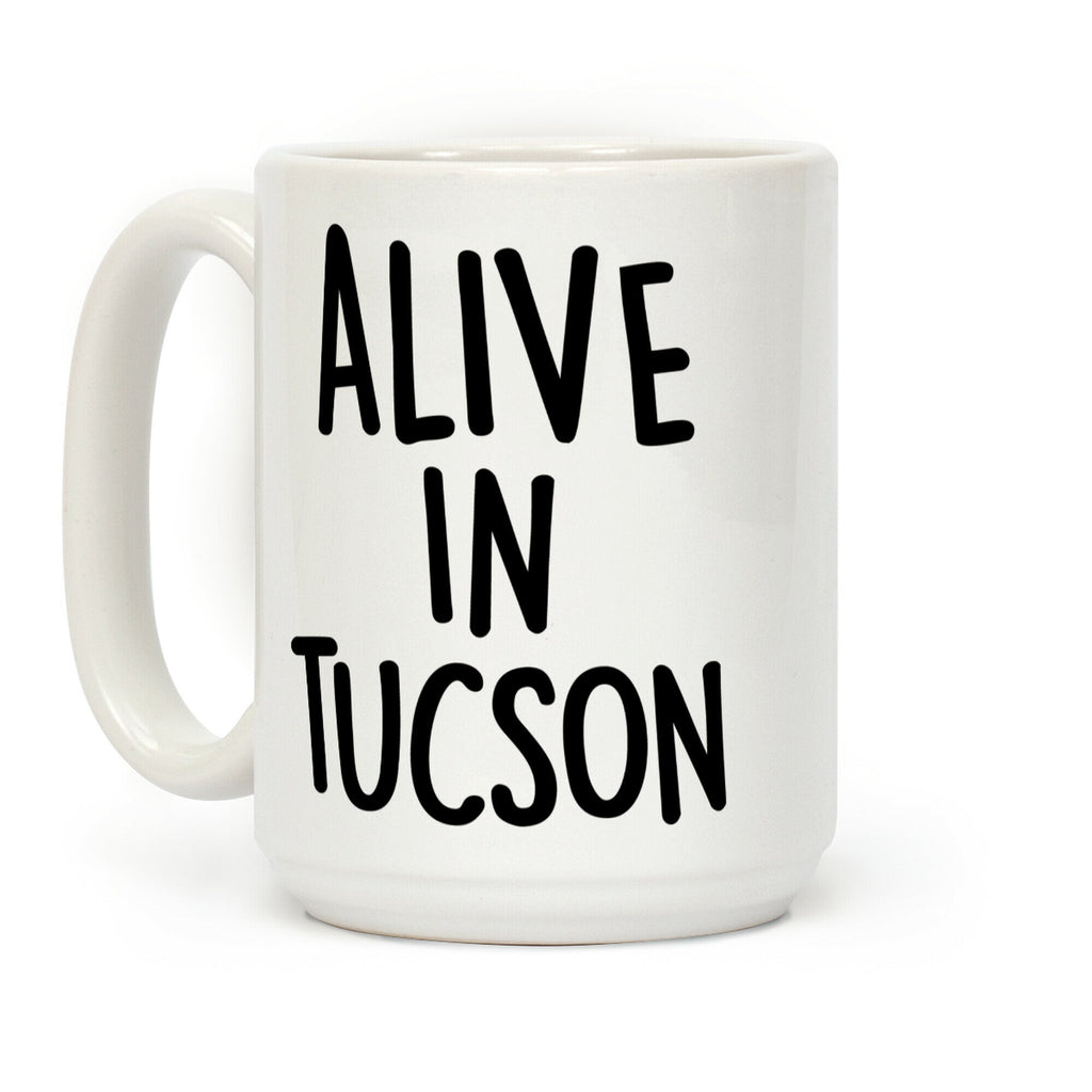 Alive In Tucson Coffee Mug