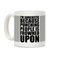 I'm Sarcastic Because Punching People Is Frowned Upon (Black) Coffee Mug