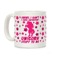 Sorry I Can't I Have Important Unicorn Stuff To Do Coffee Mug