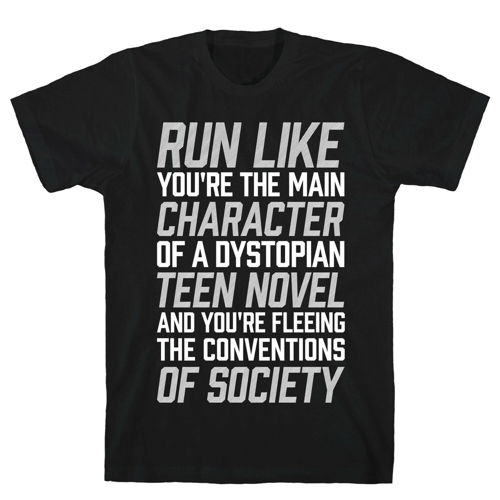 Run Like You're The Main Character In A Dystopian Teen Novel T-Shirt