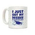 I Just Got My Degree! (In Crippling Debt) Coffee Mug
