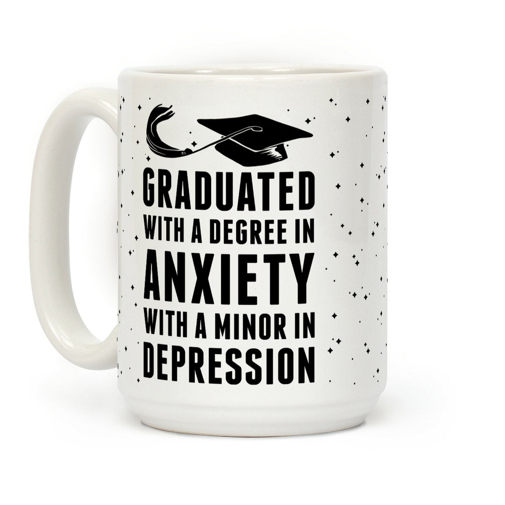 Graduated With A Degree in Anxiety Coffee Mug