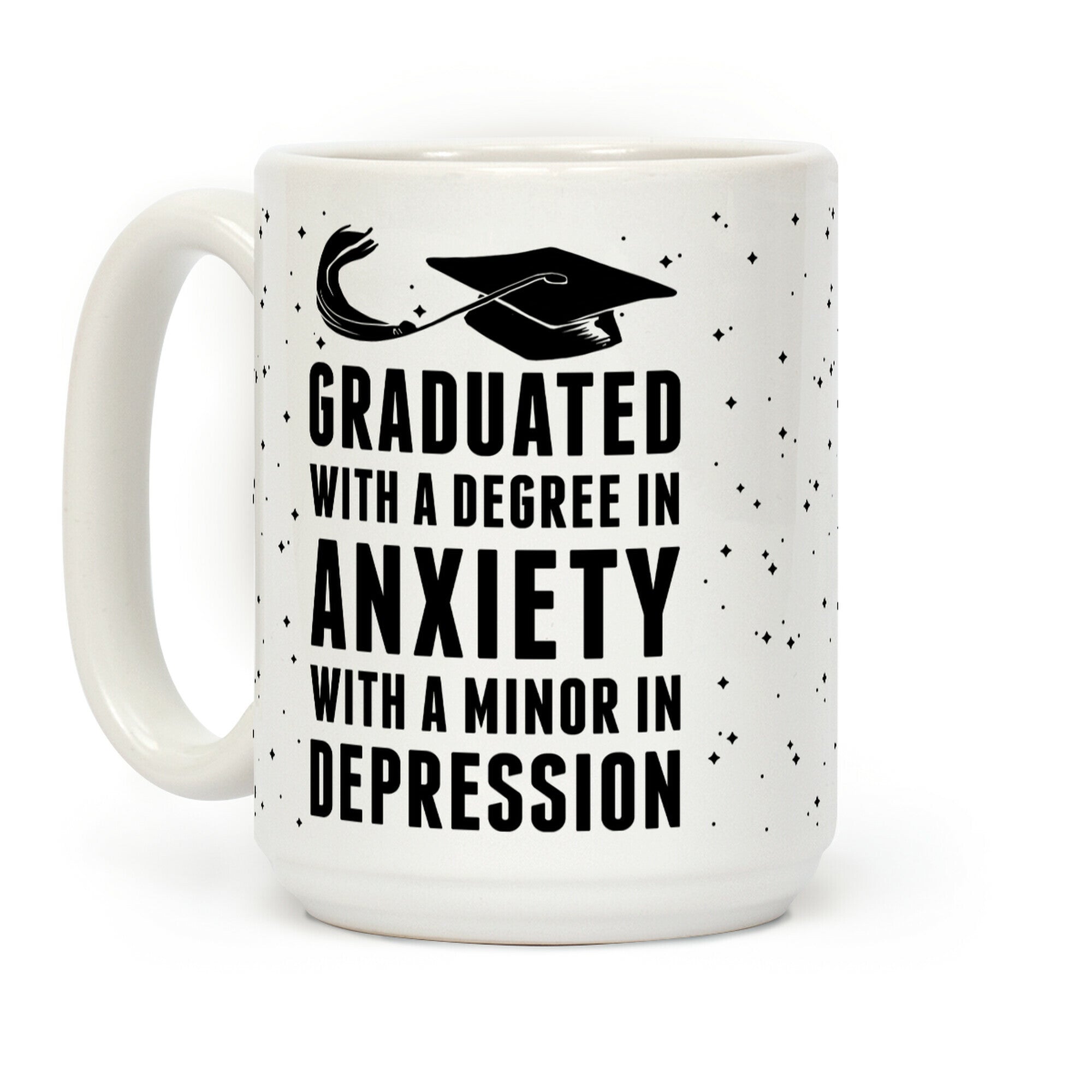 Graduated With A Degree in Anxiety Coffee Mug