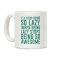 I'll Stop Being So Lazy When Being Lazy Stops Being So Awesome (Green) Coffee Mug