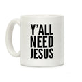 Ya'll Need Jesus Coffee Mug