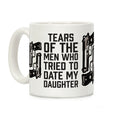 Tears of the Men Who Tried to Date My Daughter Coffee Mug