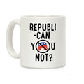 Republican you not? Coffee Mug