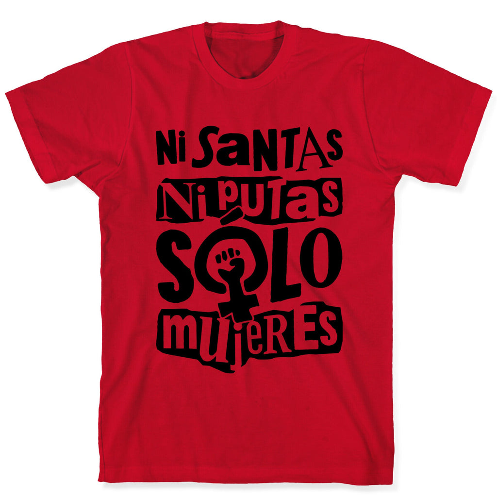 Ni Santas Ni Putas Solo Mujeres T-Shirt