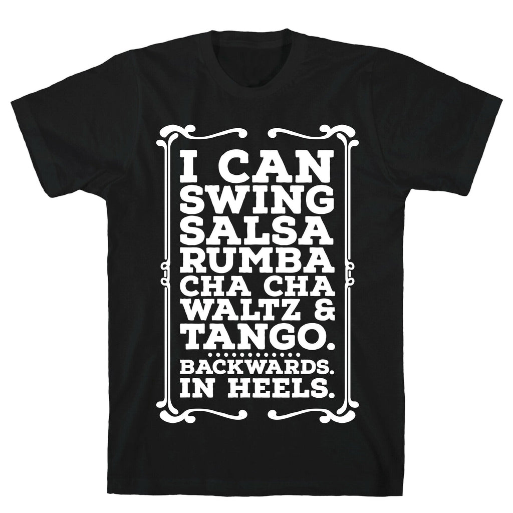 I Can Dance Backwards in Heels T-Shirt