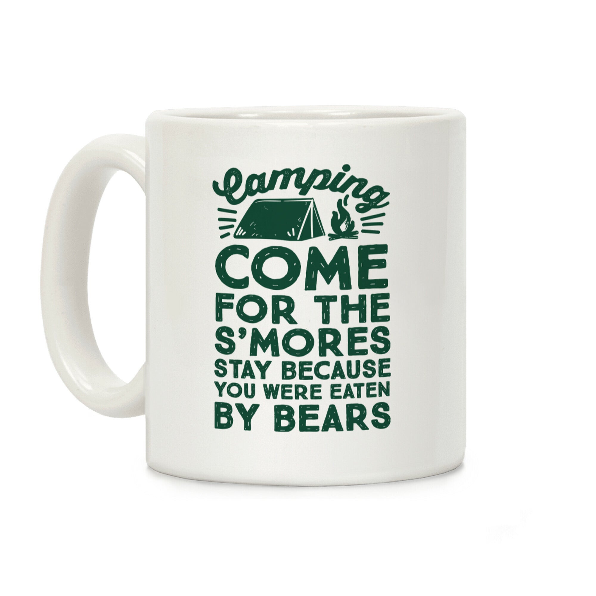 Camping: Come For The S'Mores Stay Because You Were Eaten By Bears Coffee Mug