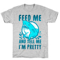 Feed Me and tell Me I'm Pretty Shark T-Shirt