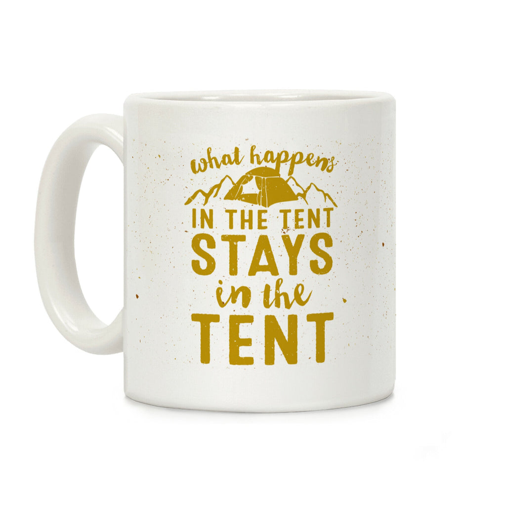 What Happens In The Tent Stays In The Tent Coffee Mug