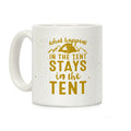 What Happens In The Tent Stays In The Tent Coffee Mug