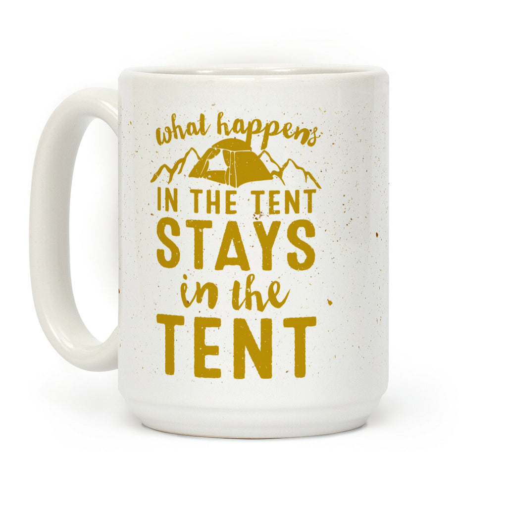 What Happens In The Tent Stays In The Tent Coffee Mug
