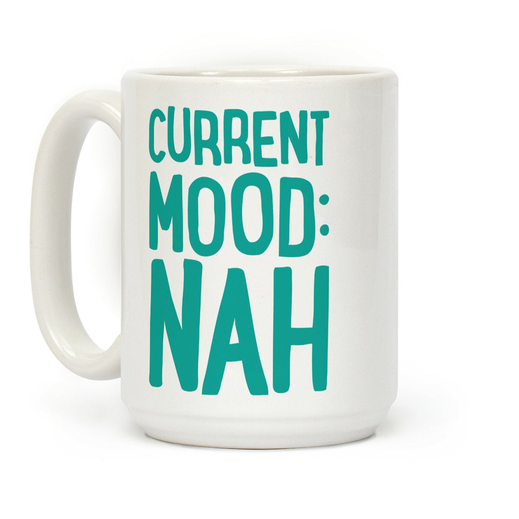 Current Mood Nah Coffee Mug