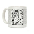 Cooking Without A Good Recipe Is Whisky Business Coffee Mug