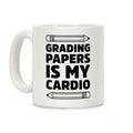 Grading Papers Is My Cardio Coffee Mug