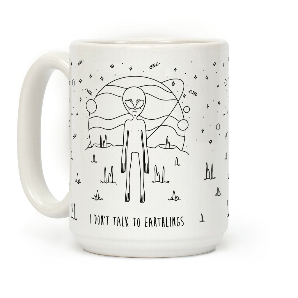I Don't Talk To Earthlings Coffee Mug