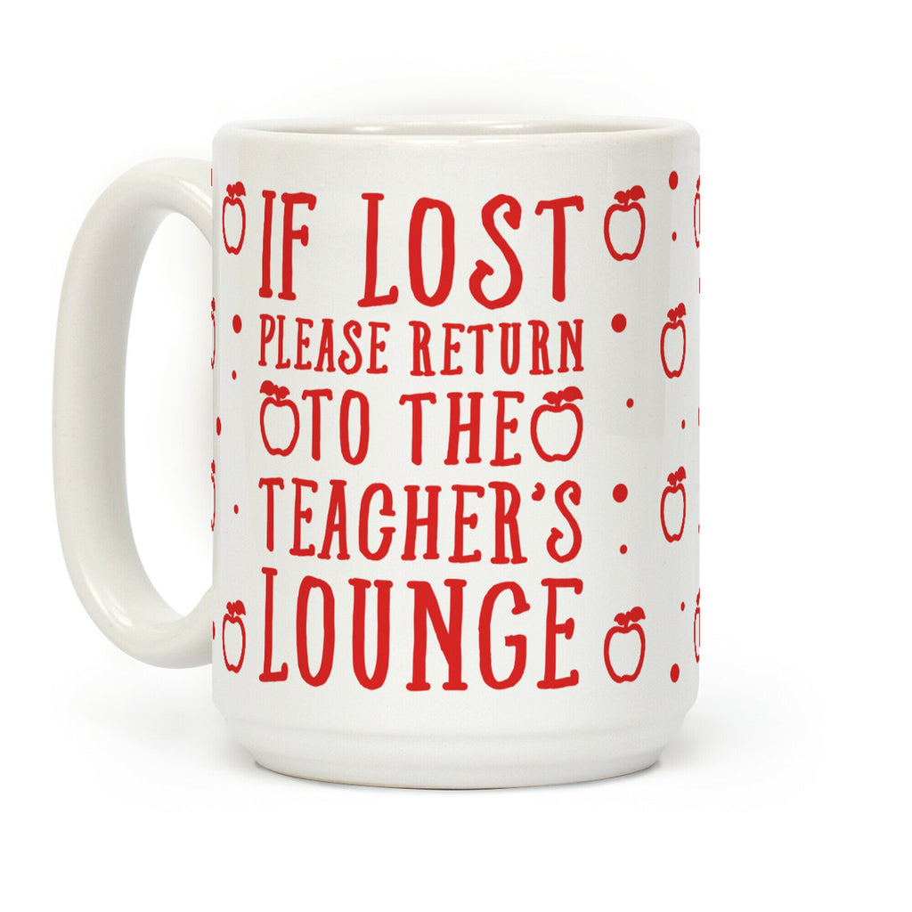 If Lost Please Return To Teacher's Lounge Coffee Mug