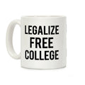 Legalize Free College Coffee Mug