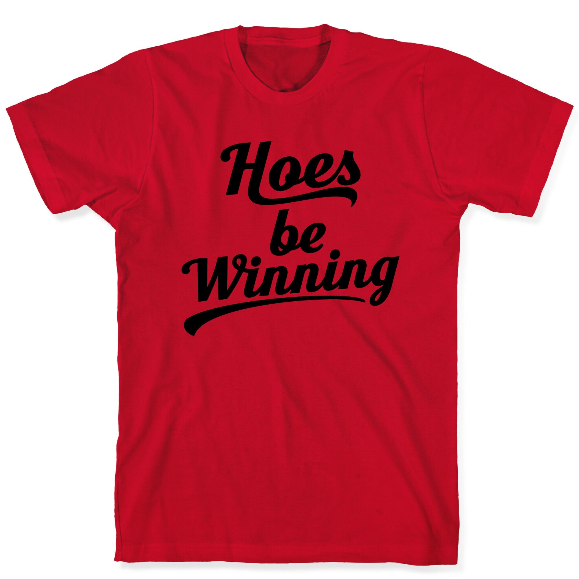 Hoes be Winning T-Shirt