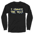 I Choose The Bear (90s Parody) Longsleeve Tee