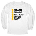 Bleach Blonde Bad Built Butch Body Longsleeve Tee