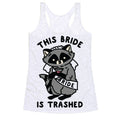 This Bride is Trashed Raccoon Bachelorette Party Racerback Tank