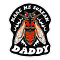 Make Me Scream Daddy Cicada  Sticker