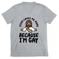Jesus Loves Me More Because Im Gay V-Neck