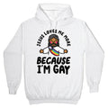 Jesus Loves Me More Because Im Gay Hoodie