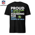 Proud Large Clump Of Cells Shirt