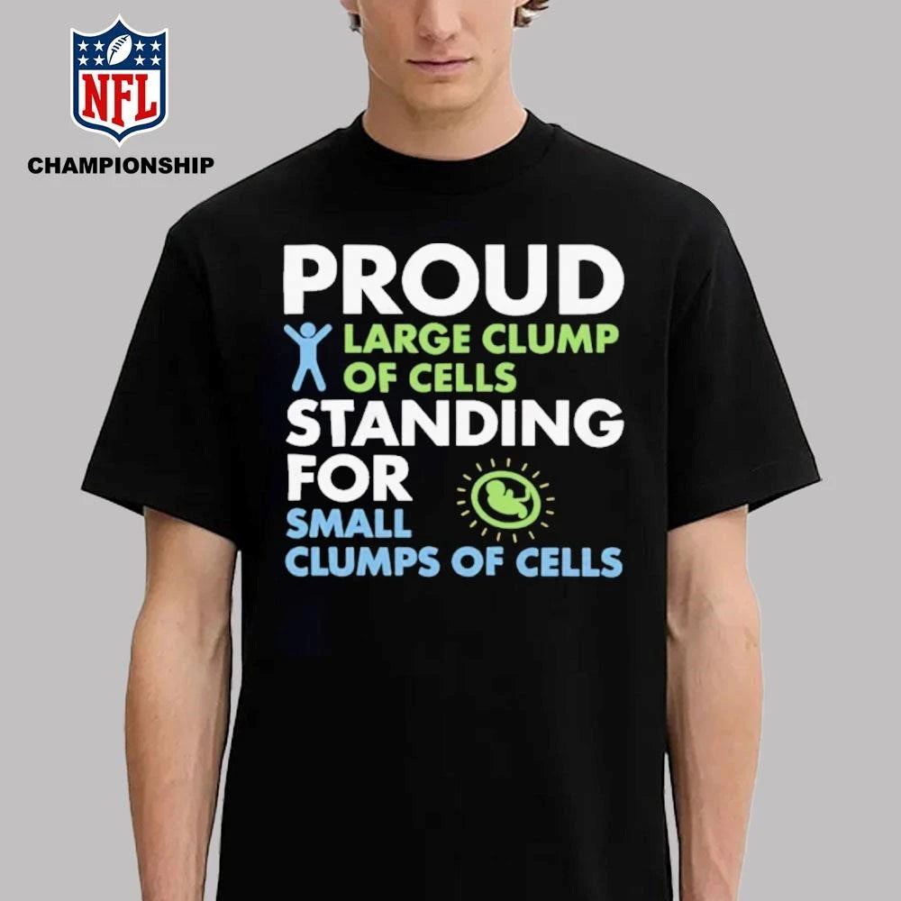 Proud Large Clump Of Cells Shirt