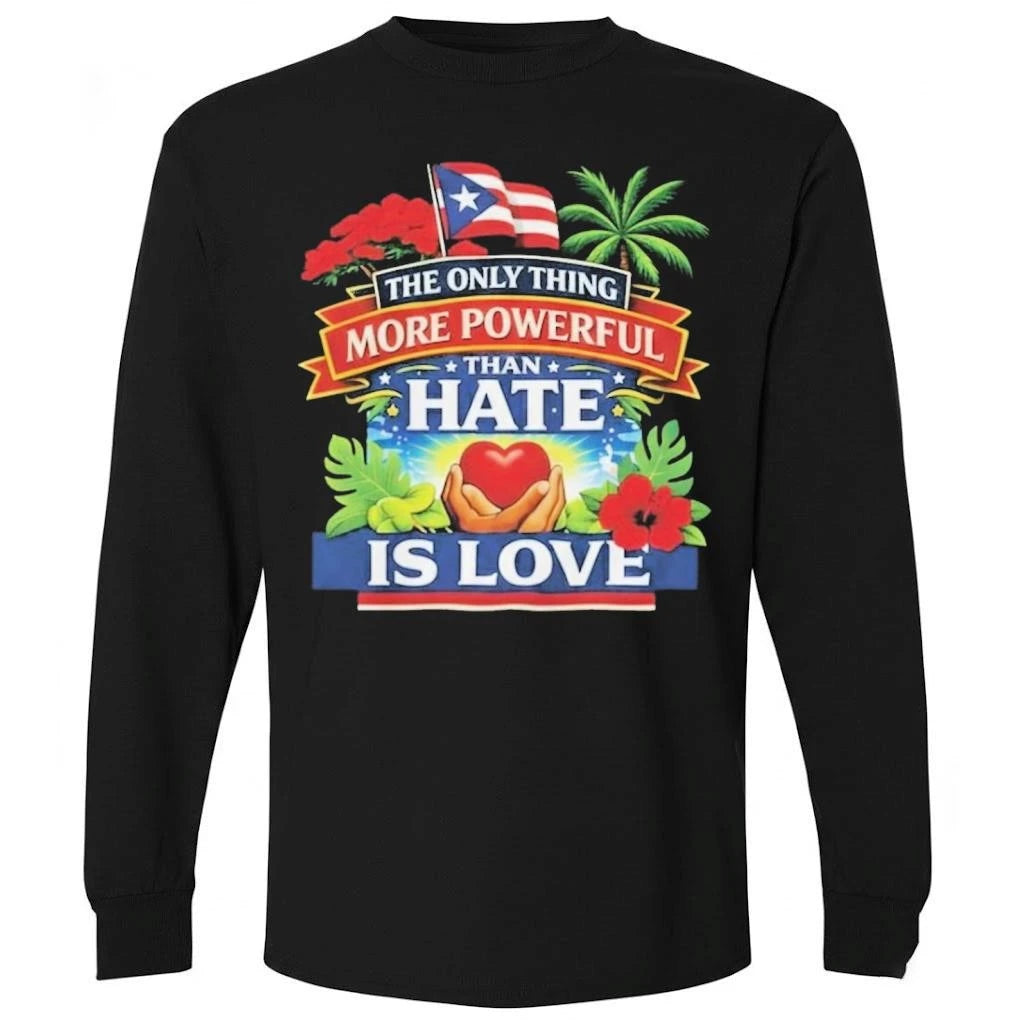 Puerto Rico The Only Thing More Powerful Than Hate Is Love Shirt