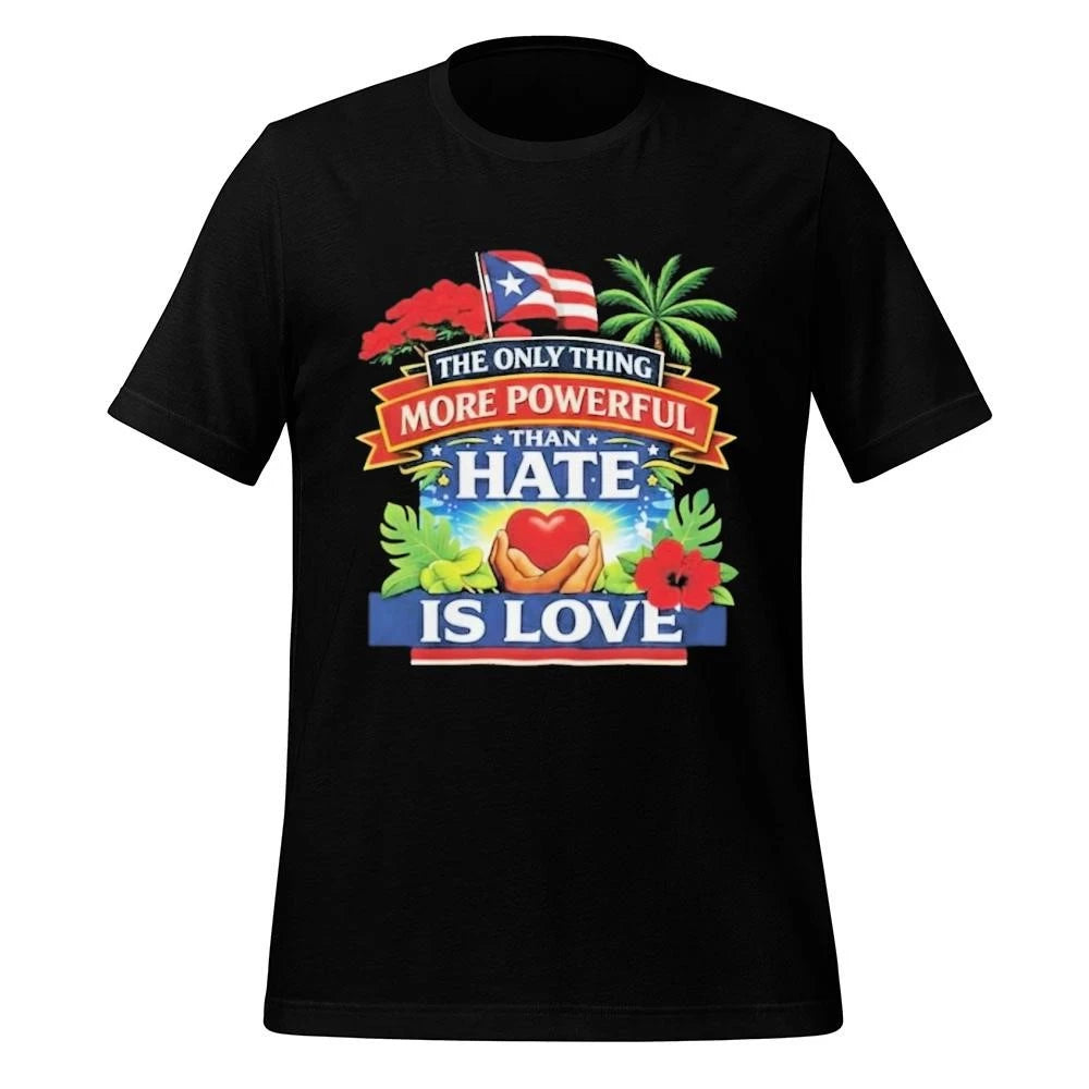 Puerto Rico The Only Thing More Powerful Than Hate Is Love Shirt