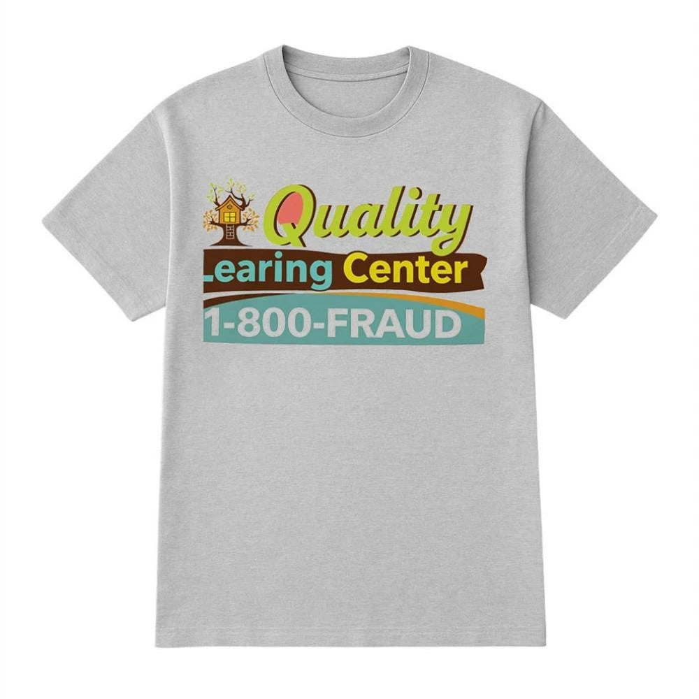 Quality Learning Center 1-800-Fraud Shirt