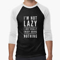 IM NOT LAZY I JUST REALLY ENJOY DOING NOTHING Funny Gift Idea by splonkss