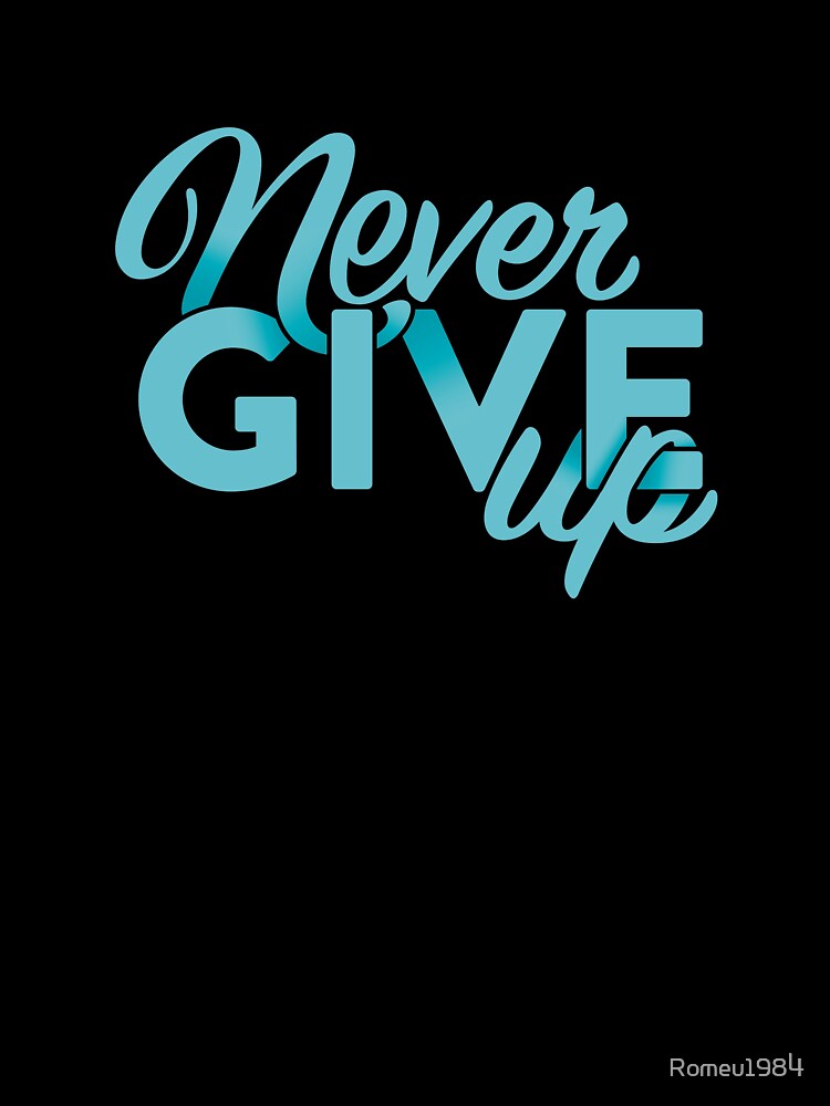 Never Give Up - Blue by Romeu1984