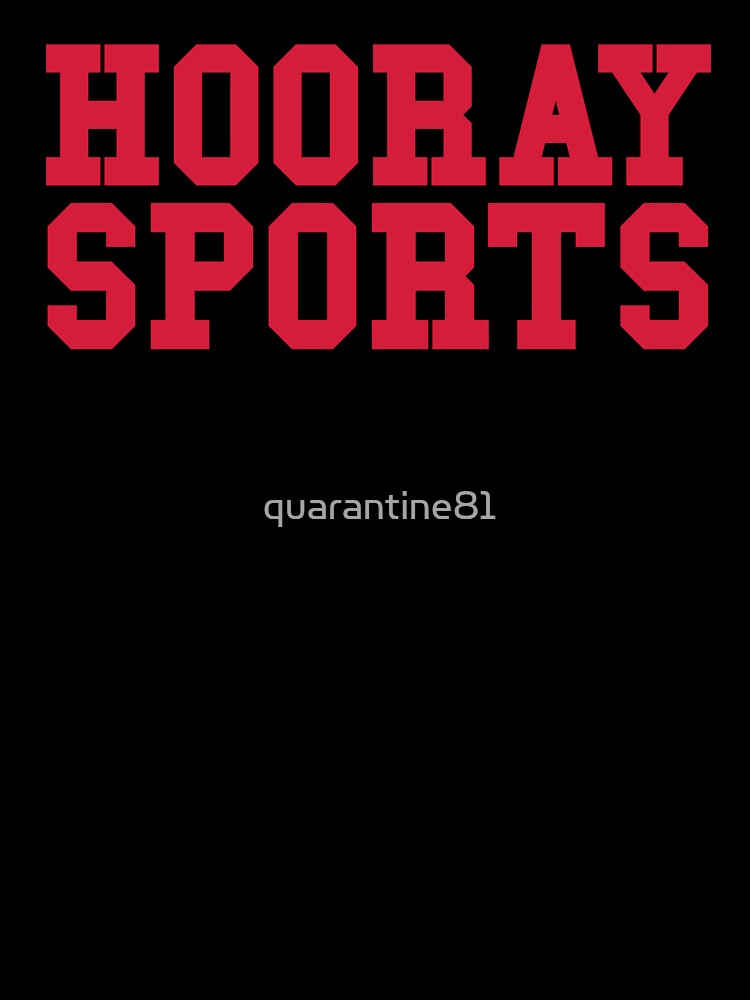 Hooray Sports Funny Quote by quarantine81