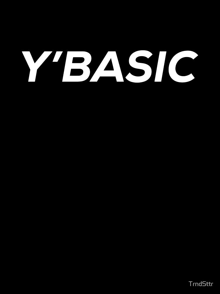 Y'Basic Gift for Her by TrndSttr