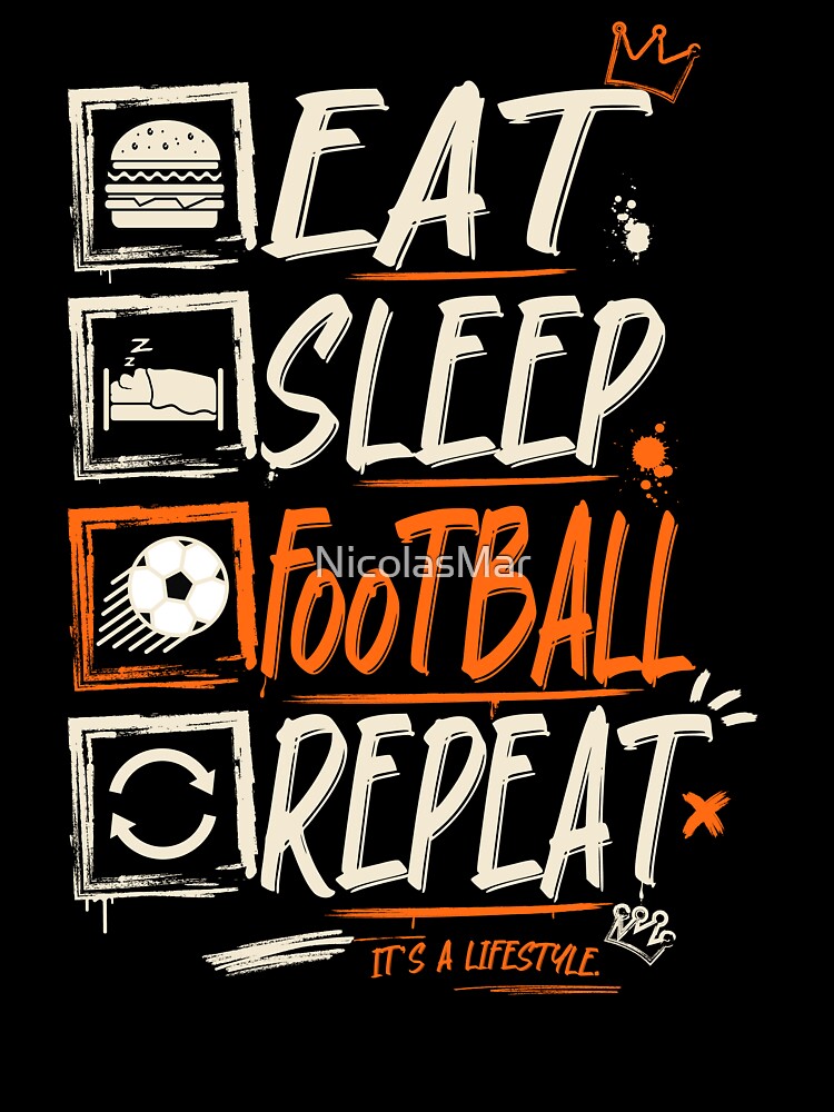 Eat Sleep Football Repeat Streetwear Soccer Graphic by NicolasMar