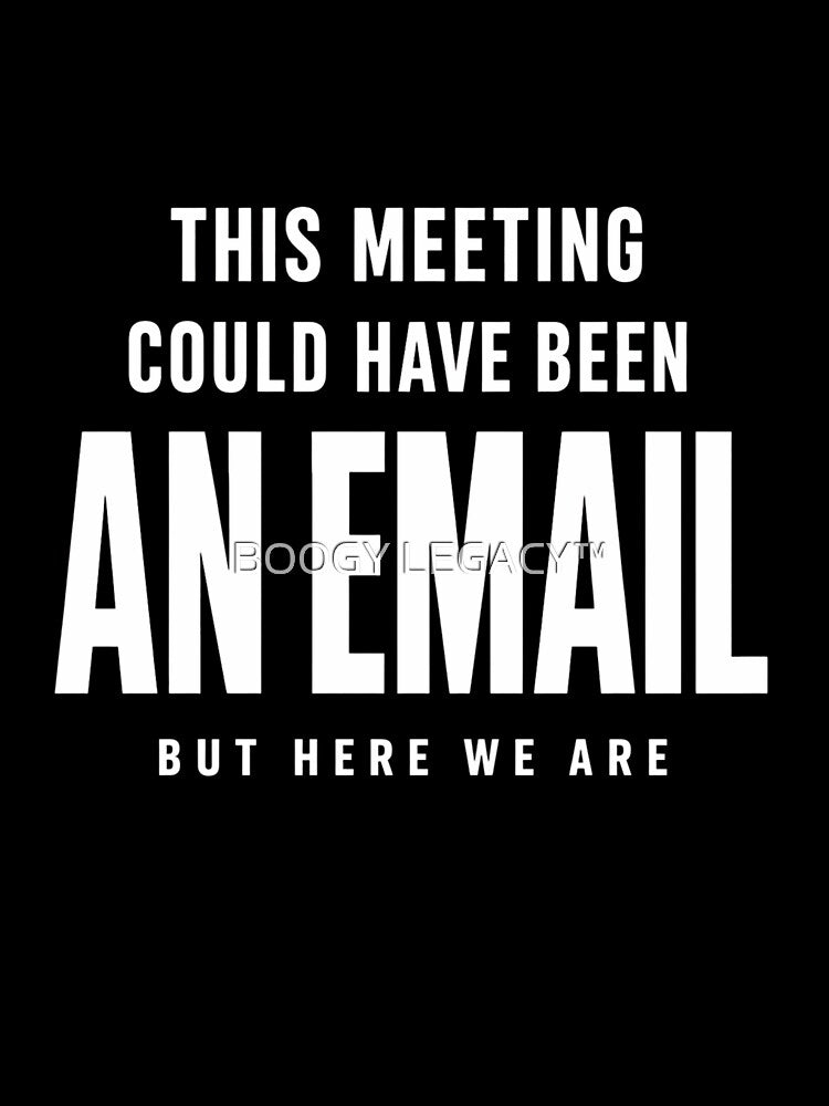 This Meeting Could Have Been an Email – Office Humor Design by Bo_Ogy Designer