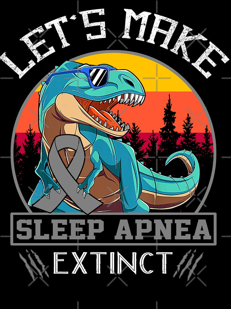 Let's Make Sleep Apnea Extinct Dinosaur Men Women Kid by Mnrshirley