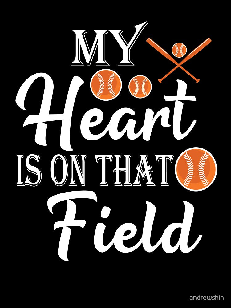 My Heart is on That Field Baseball - Softball Mom by andrewshih