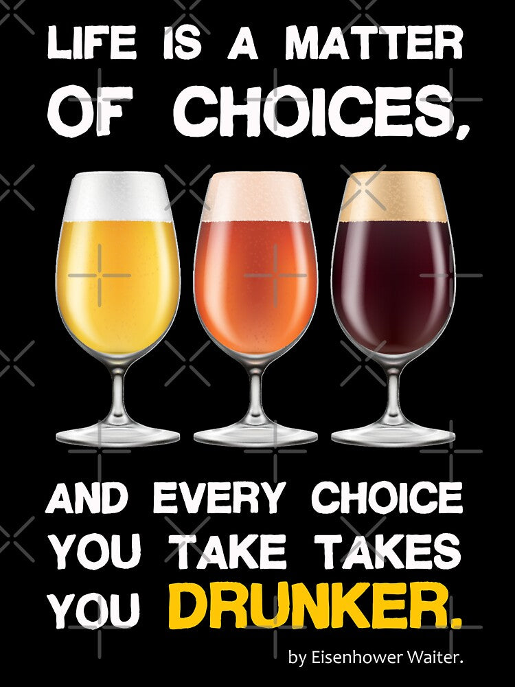 Life is a matter of choices, and every choice you take takes you...beer by pannolinno