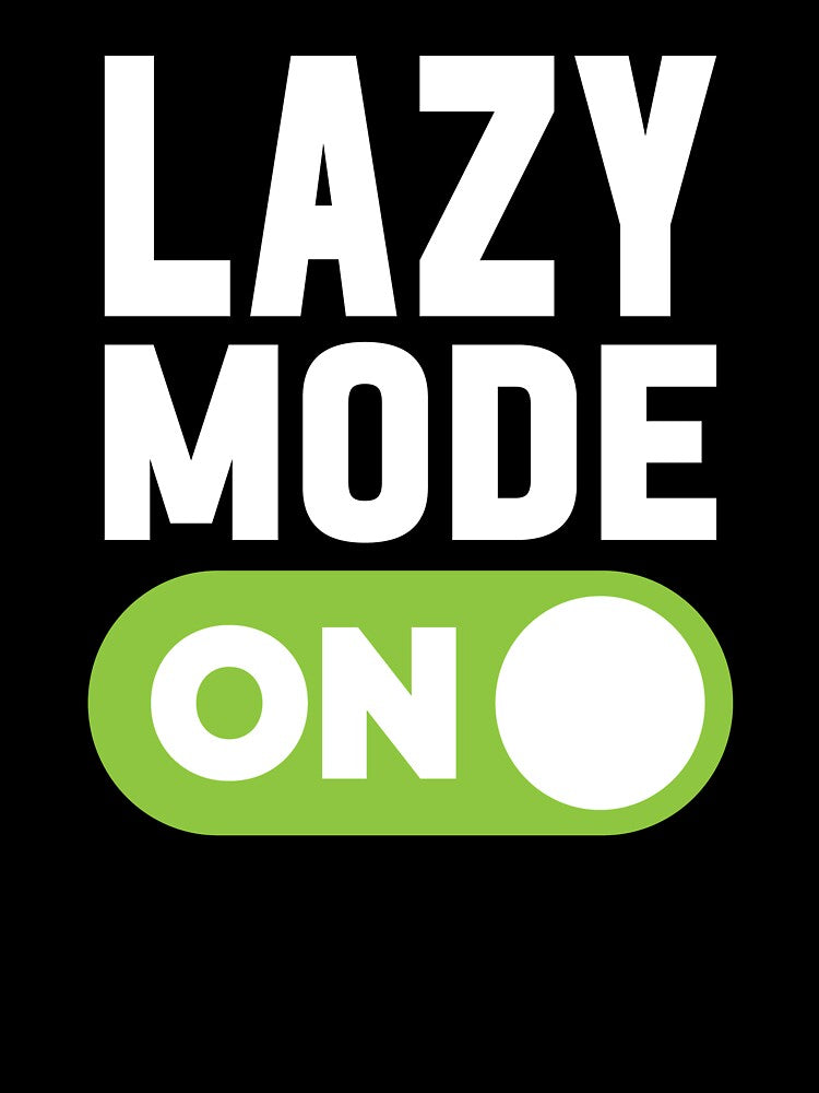 Lazy Mode On by freshLayer