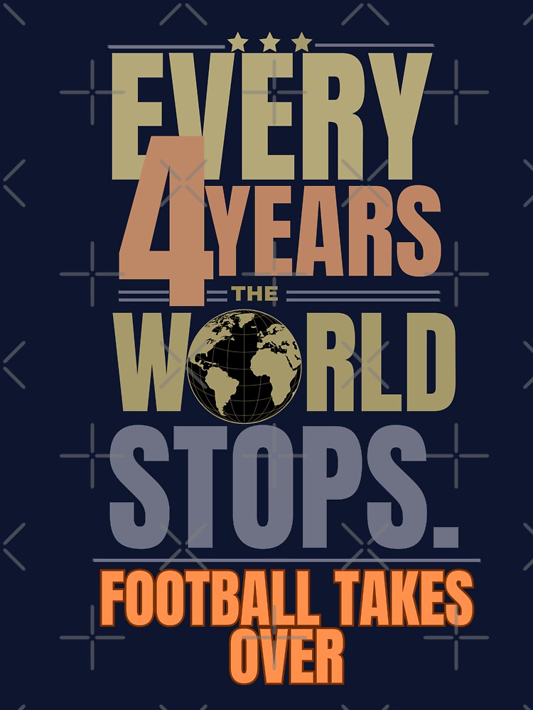 Every 4 Years The World Stops Football Takes Over, Vintage Football  World Cup Inspired Graphic Tee by DrimitStore