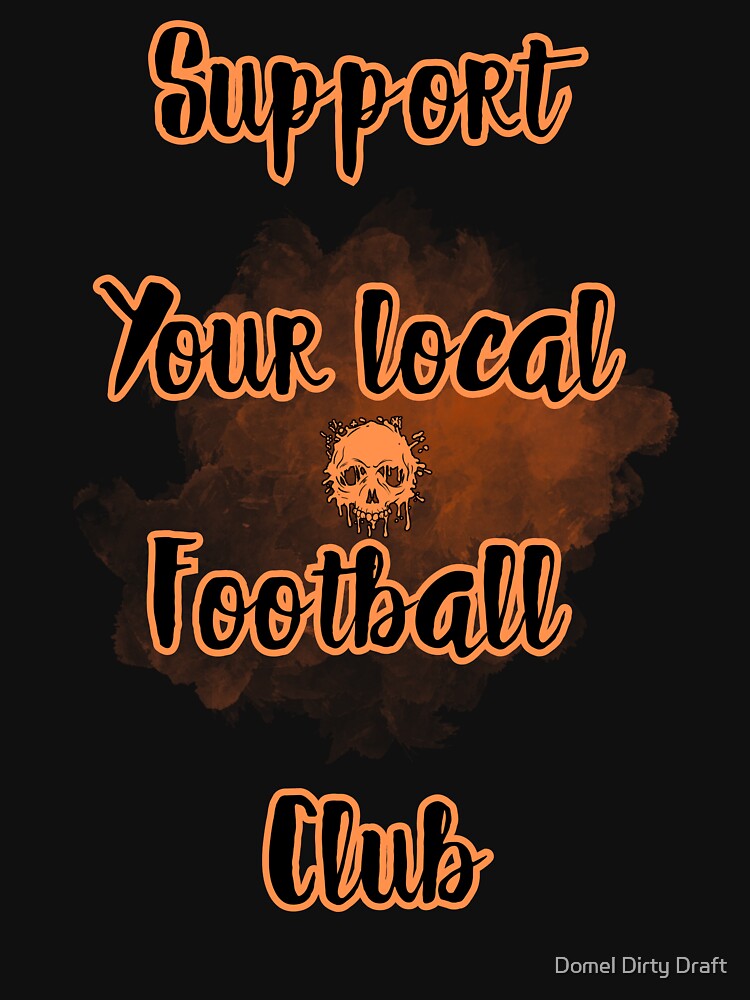 Support your local football club by Domel Dirty Draft